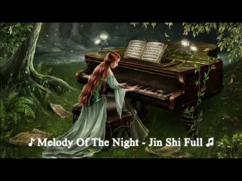 ♪ MELODY OF THE NIGHT - JIN SHI FULL | BEUTIFUL PIANO | MELODY SONGS ♫