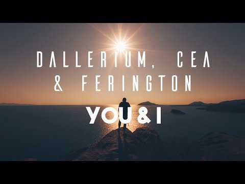 Dallerium, CEA & Ferington - You & I