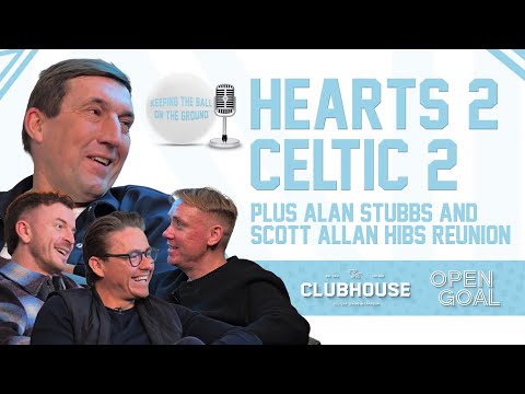 HEARTS 2-2 CELTIC + ALAN STUBBS & SCOTT ALLAN HIBS REUNION! | Keeping The Ball On The Ground
