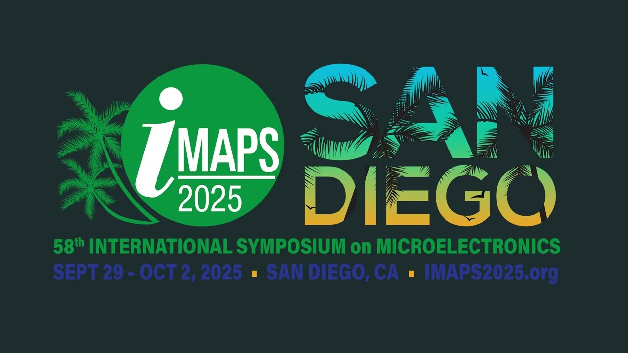 IMAPS Symposium 2025  |  San Diego, CA  |  Sep 29 - Oct 2