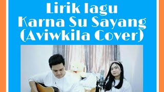 Download lagu Karna Su Sayang - Aviwkila Cover(Lyric) mp3 Download lagu Karna Su Sayang - Aviwkila Cover(Lyric) mp3