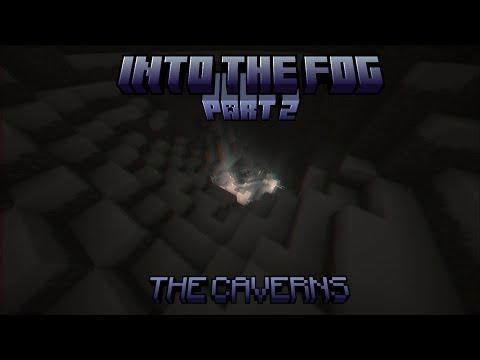 The Caverns... - INTO THE FOG // Part 2