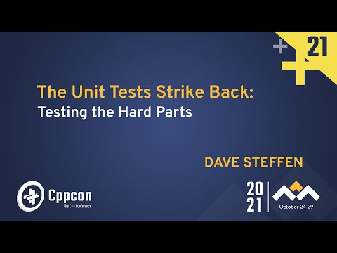 The Unit Tests Strike Back: Testing the Hard Parts - Dave Steffen - CppCon 2021