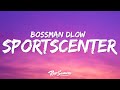 BossMan Dlow SportsCenter Lyrics