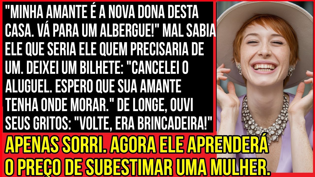 'Minha amante é a nova dona desta casa. Vá para um albergue!' Mal sabia ele que seria ele quem...