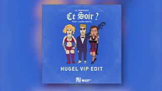 El Profesor Ft. Laura White - Ce Soir ? (HUGEL VIP Edit)