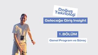 Doğuş Teknoloji Geleceğe Giriş Insight | Genel Program ve Süreç