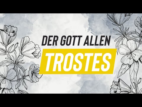Der Gott allen Trostes - Wie Er tröstet und was Er aus dir machen möchte