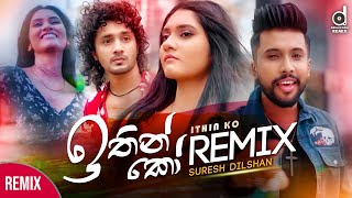 Ithin Ko (Remix) - Suresh Dilshan (DJ EvO)  Sinhal