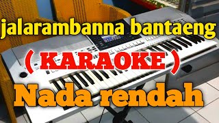 Download lagu karaoke,jalarambanna bantaeng, nada rendah, mp3