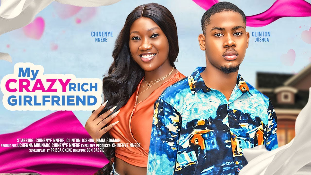  MY CRAZY RICH GIRLFRIEND - CHINENYE NNEBE, CLINTON JOSHUA, KOFI ADJORLOLO latest 2024 nigerian movie