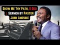 Show Me Thy Path O God Sermon By Pastor John Anosike