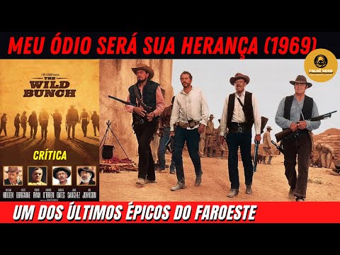 MEU ÓDIO SERÁ SUA HERANÇA (1969) - Um dos últimos Épicos do Faroeste - Minha Crítica