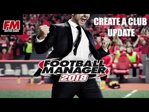 FM18 Editor Guide - FM Content Creators - Create A Club Update