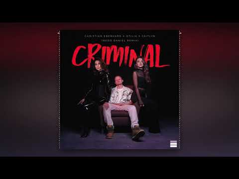 Christian Eberhard x Otilia x Caitlyn - Criminal | Redd Daniel Remix