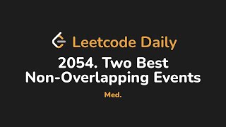 YouTube video '2054. Two Best Non-Overlapping Events | Leetcode Daily - Python'