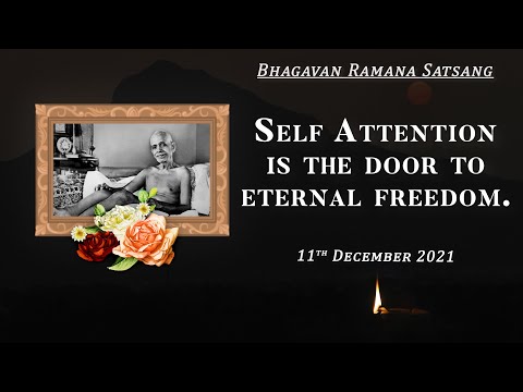 332. Bhagavan Ramana Satsang - Self Attention is the door to eternal freedom