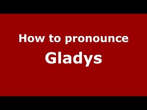 How to pronounce Gladys