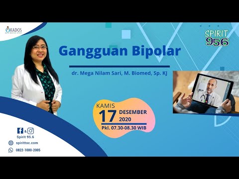 Gangguan Bipolar oleh dr. Mega Nilam Sari, M. Biomed, Sp. KJ (17.12.2020)