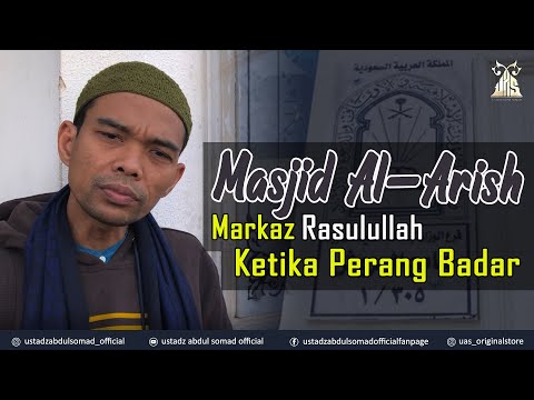 Masjid Al-Arish, Markaz Rasulullah Ketika Perang Badar | Kota Badr, Saudi Arabia