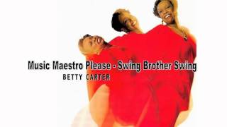 - Betty Carter : Music Maestro Please - Swing Brother Swing