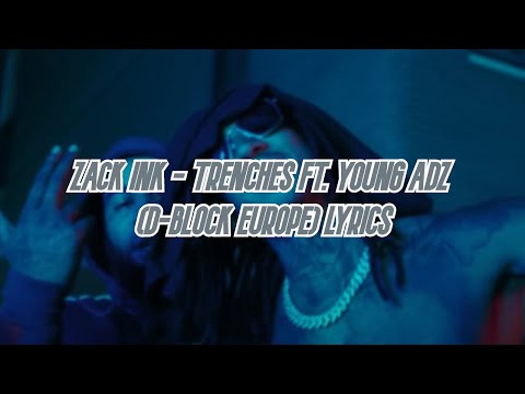 ZACK INK - TRENCHES FT. YOUNG ADZ (D-BLOCK EUROPE) LYRICS *NO DUTCH*