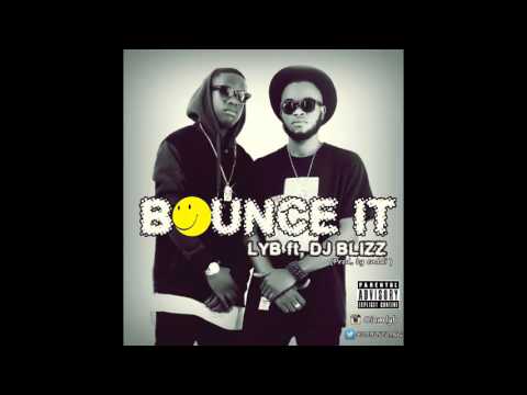 LYB - Bounce It Ft DJ Blizz