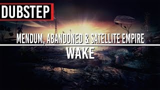 Mendum, Abandoned &amp; Satellite Empire - Wake