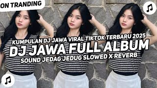 Download lagu DJ JAWA FULL ALBUM SLOWED X REVERB | KUMPULAN DJ JAWA FYP TIKTOK TERBARU TERBARU 2025 mp3