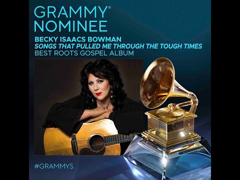 Becky Isaacs Bowman Grammy Nomination!  Songs That Pulled Me Through The Tough Times!