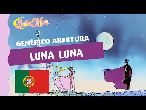 Sailor Moon,  A Navegante da Lua - genérico de abertura pt-PT