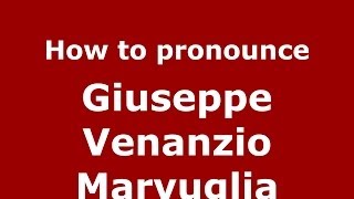 How to pronounce Giuseppe Venanzio Marvuglia