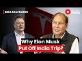 Elon Musk India Visit: Kiril Sokoloff's Take On Why Elon Musk Postponed India Visit | Idea Exchange