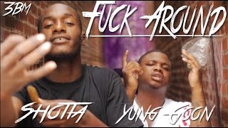 Shotta Ft Yung goon - Fuck Around #3BM | Dir: JRTheLegend