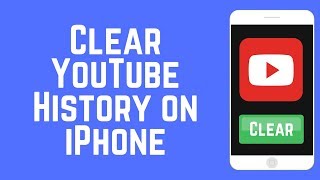How to Clear YouTube Search and Watch History on iPhone
