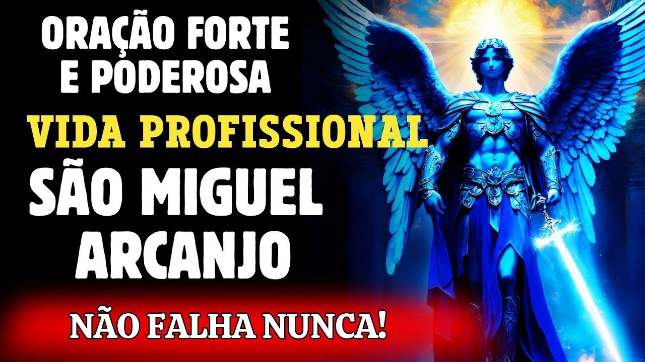 MILAGRE NA VIDA PROFISSIONAL - SÃO MIGUEL ARCANJO - ORAÇÃO FORTE E PODEROSA - ABRIR CAMINHOS