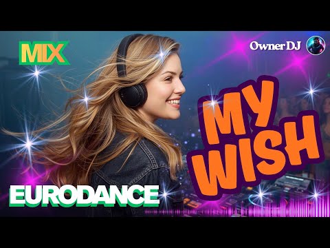 Owner DJ - Eurodance Mix - My Wish - #eurodance #90s #remix #electronicmusic #theownerdj