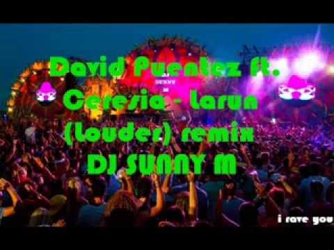 David Puentez ft  Ceresia   Larun Louder remix DJ SUNNY M