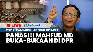 LIVE: Penuhi Panggilan DPR RI, Mahfud MD Siap Bongkar Transaksi Janggal Rp 349 T di Kemenkeu