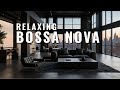 relaxing bossa nova jazz instrumental music 66 to improve focus for work or relaxation