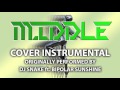 Middle (Cover Instrumental) [In the Style of DJ Snake feat. Bipolar Sunshine]