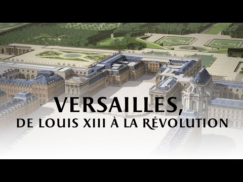 Versailles, de Louis XIII à la Révolution