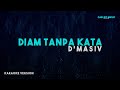 D Masiv Diam Tanpa Kata Karaoke Version