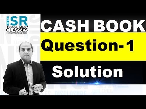 Question 1 | 20-21 | Cash Book | Class 11 | CBSE |  ICSE | STATE BOARD | ACCOUNTANCY Video