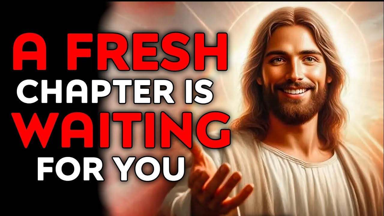 God Says : A Fresh Chapter Is Waiting For You | God Message Today | God Helps | God's Message Now