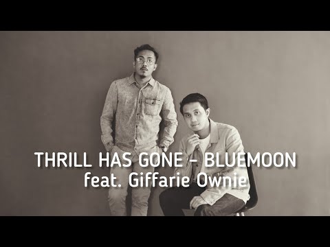 Thrill Has Gone - BLUEMOON feat. Giffarie Ownie (official liryc video)