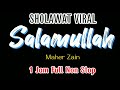 SHOLAWAT VIRAL SALAMULLAH Maher Zain 1 JAM FULL NON STOP