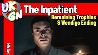 The Inpatient [PSVR] Part 2: Remaining Trophies & Wendigo Ending