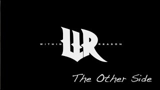 Within Reason   The Other Side (Lyric Video)