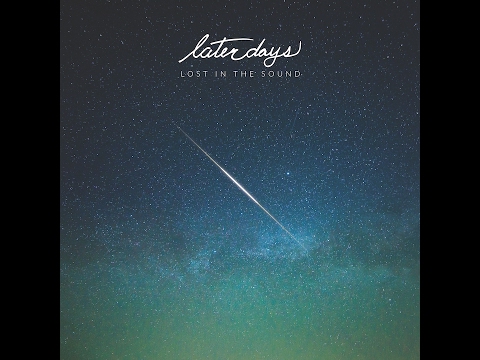 Later Days - Lost In The Sound